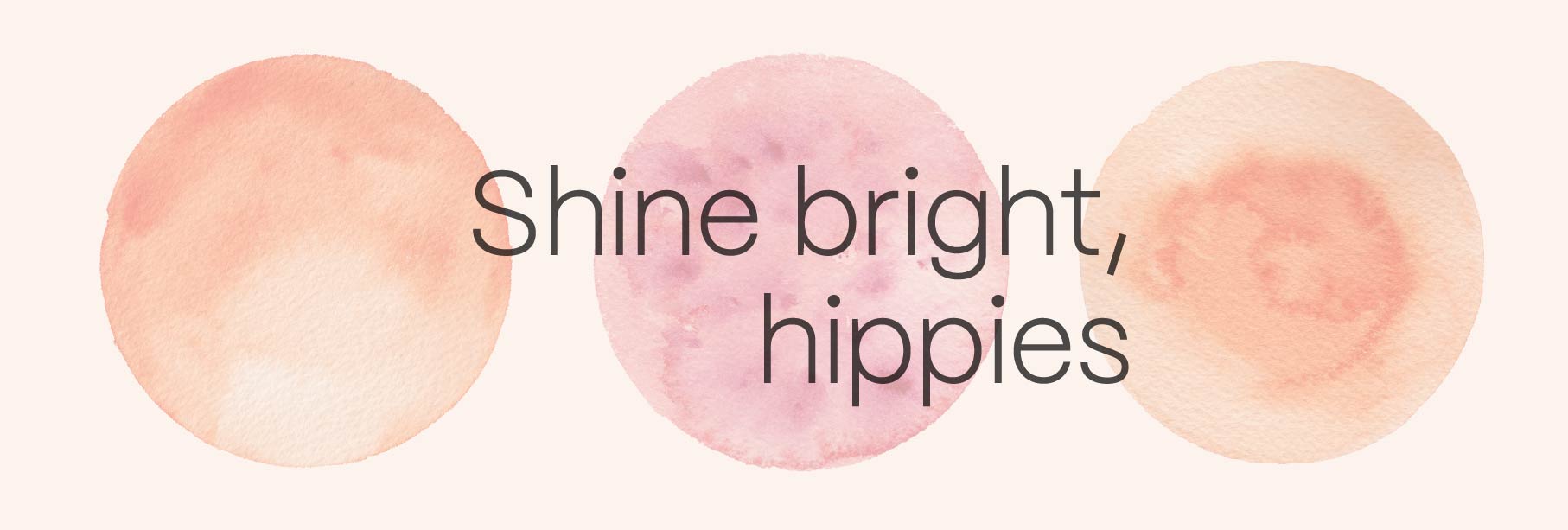 Shine bright, hippies. Natural skin care tips
