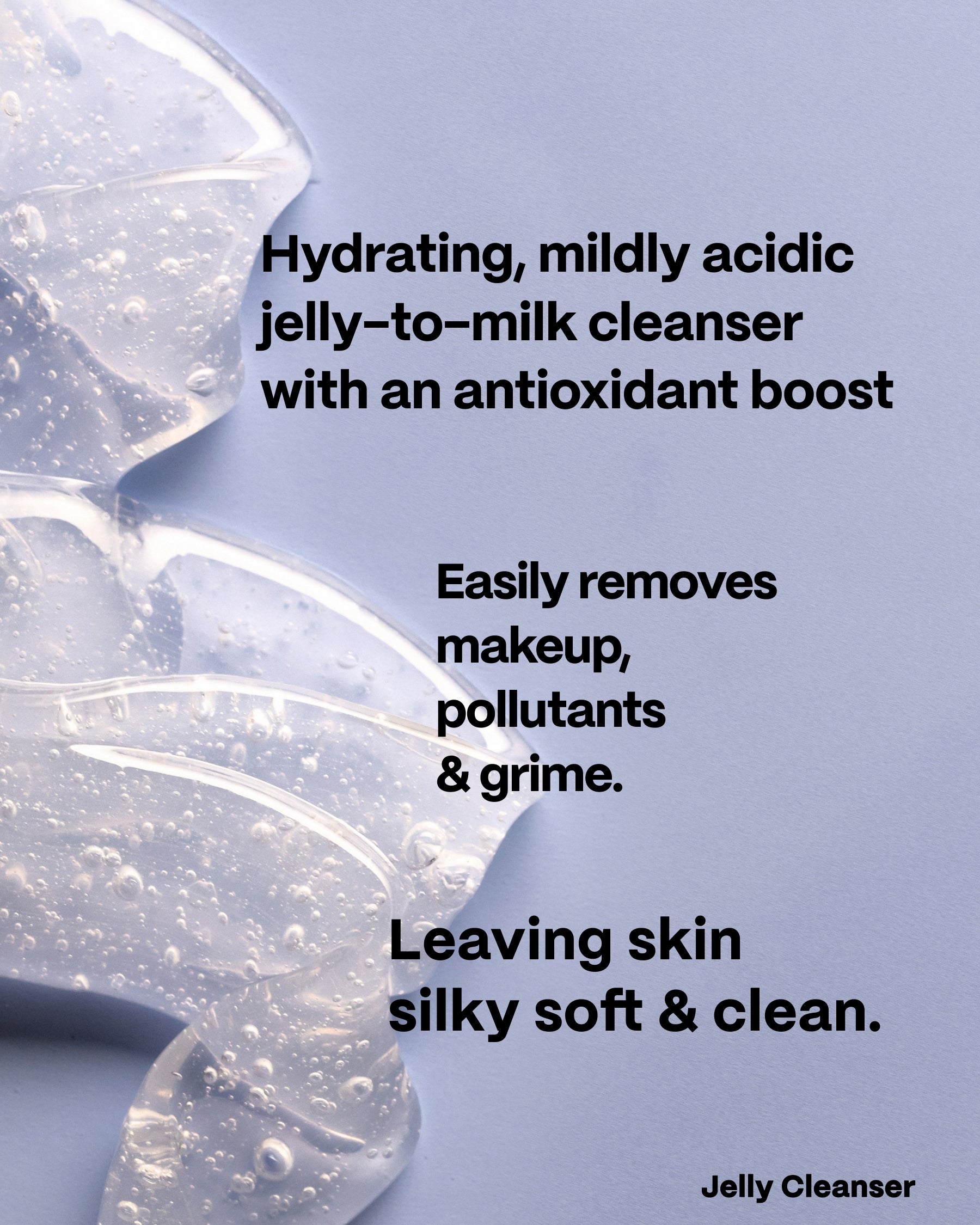 Jelly-to-Milk Softening Cleanser